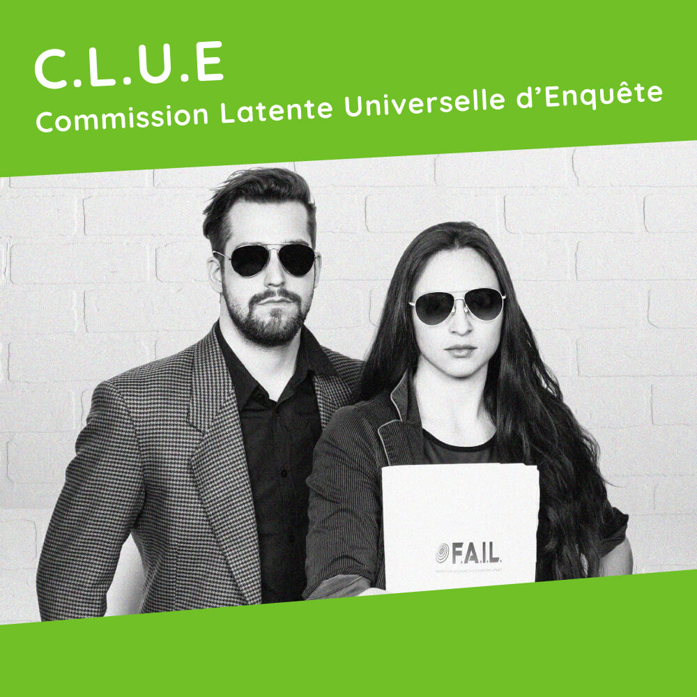 C.L.U.E. COMMISSION LATENTE UNIVERSELLE D'ENQUÊTE